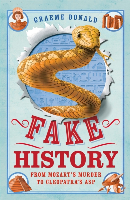 Fake History : From Mozart's Murder to Cleopatra's Asp, Paperback / softback Book