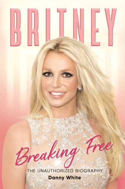 Britney : The Unauthorized Biography, Hardback Book