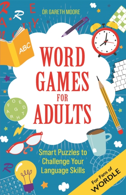 Word Games for Adults : Smart Puzzles to Challenge Your Language Skills – For Fans of Wordle, Paperback / softback Book
