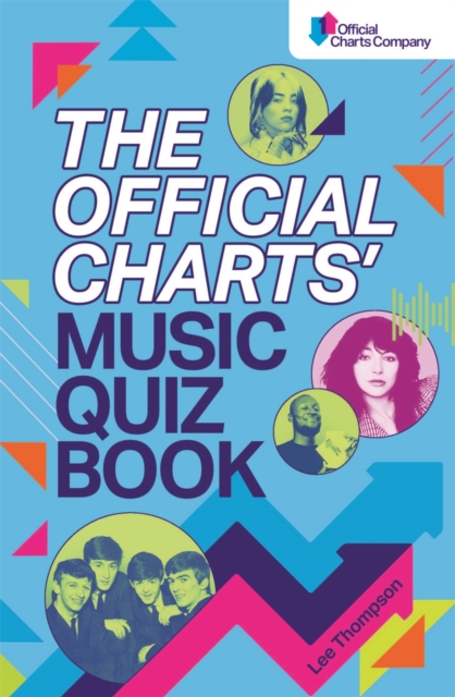 The Official Charts' Music Quiz Book : Put Your Chart Music Knowledge to the Test!, Paperback / softback Book
