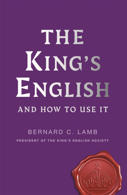The King's English : And How to Use It, Paperback / softback Book