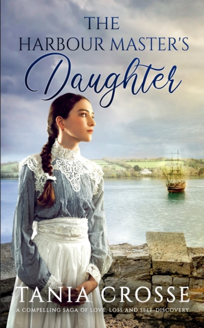 THE HARBOUR MASTER'S DAUGHTER a compelling saga of love, loss and self-discovery, Paperback / softback Book