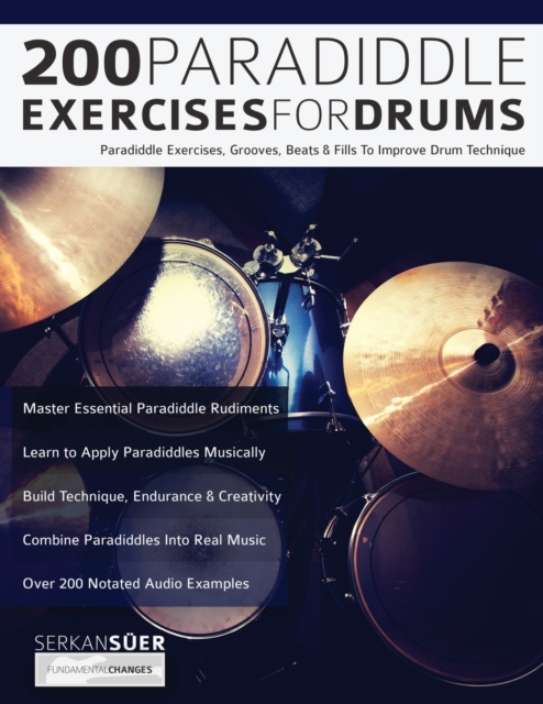 200 Paradiddle Exercises For Drums : Over 200 Paradiddle Exercises, Grooves, Beats & Fills To Improve Drum Technique, Paperback / softback Book