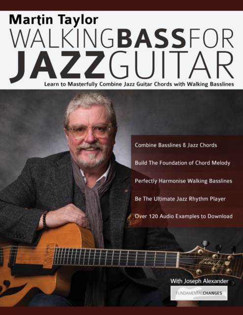 Martin Taylor Walking Bass For Jazz Guitar : Learn to Masterfully Combine Jazz Chords with Walking Basslines, Paperback / softback Book