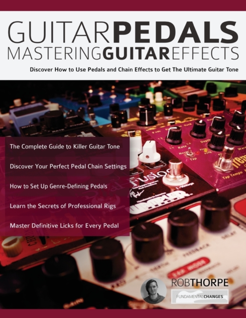 Guitar Pedals : Mastering Guitar Effects, Paperback / softback Book