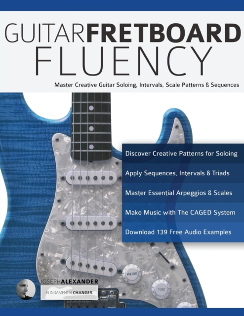 Guitar Fretboard Fluency : The Creative Guide to Mastering the Guitar, Book Book