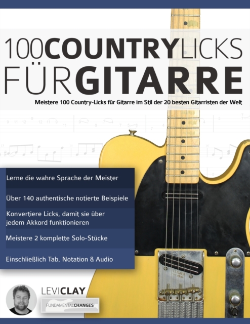 100 Country-Licks fur Gitarre : Meistere 100 Country-Licks fur Gitarre im Stil der 20 besten Gitarristen der Welt, Paperback / softback Book
