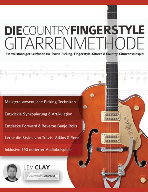 Die Country-Fingerstyle Gitarrenmethode : Ein vollstandiger Leitfaden fur Travis-Picking, Fingerstyle-Gitarre, & Country-Gitarrensolospiel, Paperback / softback Book