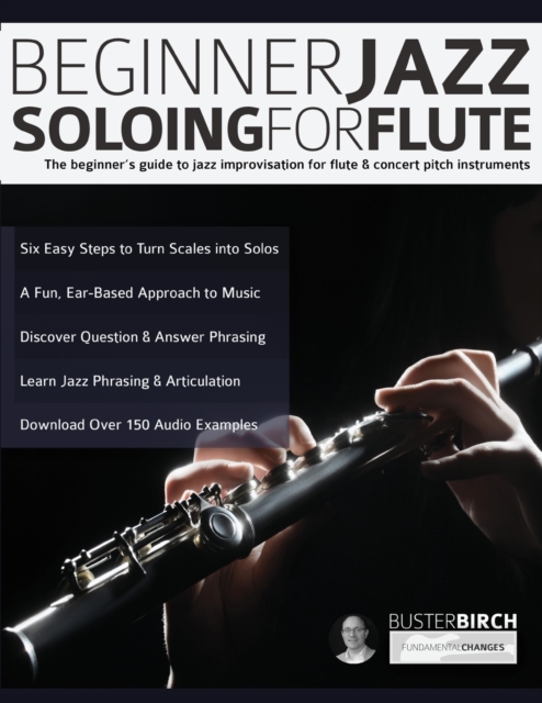 Beginner Jazz Soloing for Flute : The beginner's guide to jazz improvisation for flute & concert pitch instruments, Paperback / softback Book