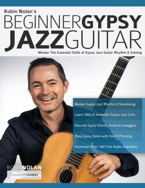 Beginner Gypsy Jazz Guitar : Master the Essential Skills of Gypsy Jazz Guitar Rhythm & Soloing, Paperback / softback Book