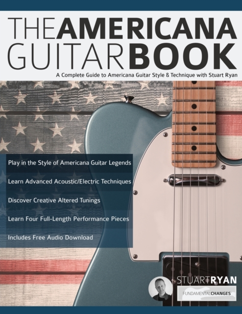 The Americana Guitar Book : A Complete Guide to Americana Guitar Style & Technique with Stuart Ryan, Paperback / softback Book