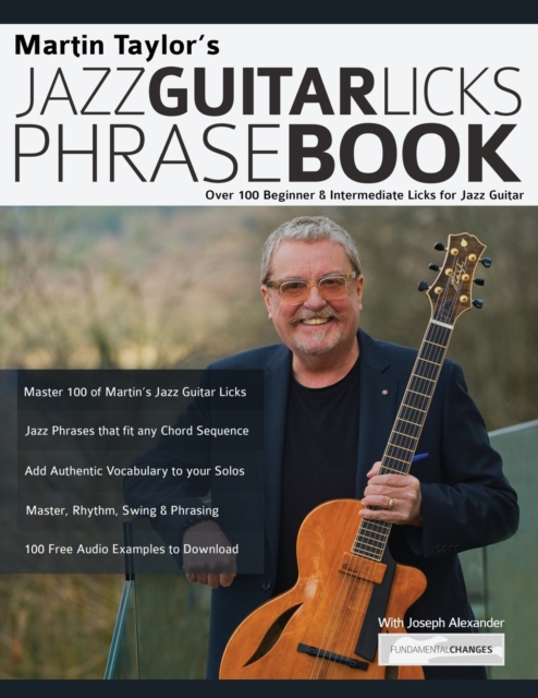 Martin Taylor's Jazz Guitar Licks Phrase Book: Over 100 Beginner & Intermediate Licks for Jazz Guitar, Paperback / softback Book