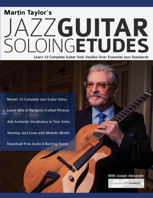 Martin Taylor's Jazz Guitar Soloing Etudes : Learn 12 Complete Guitar Solo Studies Over Essential Jazz Standards, Paperback / softback Book