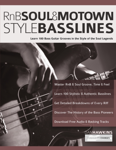 RnB, Soul & Motown Style Basslines : Learn 100 Bass Guitar Grooves in the Style of the Soul Legends, Paperback / softback Book