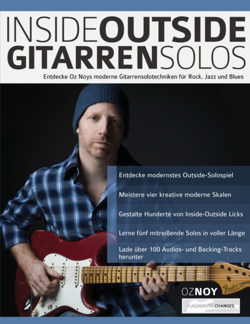 Inside-Outside Gitarrensolos : Entdecke Oz Noys moderne Gitarrensolotechniken fur Rock, Jazz und Blues, Paperback / softback Book
