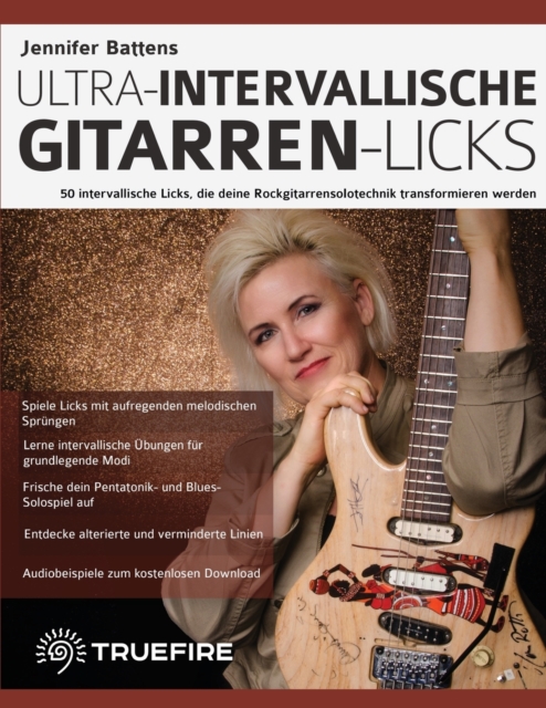 Jennifer Battens ultra-intervallische Gitarren-Licks : 50 intervallische Licks, die deine Rockgitarrensolotechnik transformieren werden, Paperback / softback Book