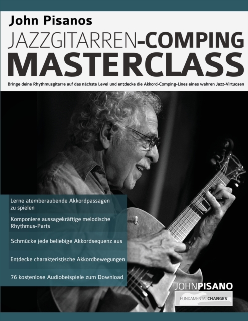 John Pisanos Jazzgitarren Comping Masterclass : Bringe deine Rhythmusgitarre auf das nachste Level und entdecke die Akkord-Comping-Lines eines wahren Jazz-Virtuosen, Paperback / softback Book