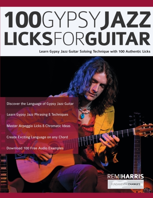 100 Gypsy Jazz Guitar Licks : Learn Gypsy Jazz Guitar Soloing Technique with 100 Authentic Licks, Paperback / softback Book