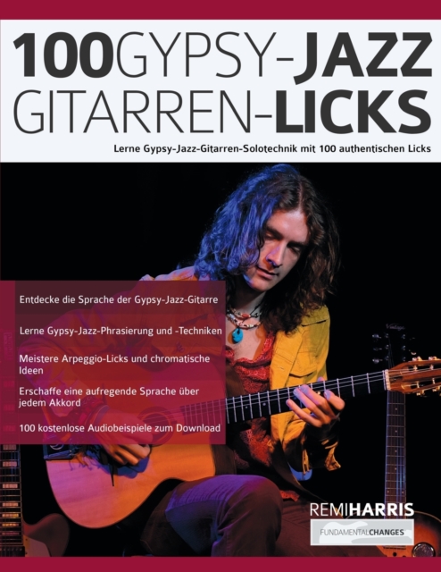 100 Gypsy-Jazz-Gitarren-Licks : Lerne Gypsy-Jazz-Gitarren-Solotechnik mit 100 authentischen Licks, Paperback / softback Book