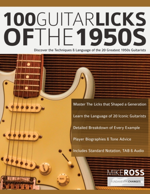 100 Guitar Licks of the 1950s : Discover the Techniques & Language of the 20 Greatest 1950s Guitarists, Paperback / softback Book