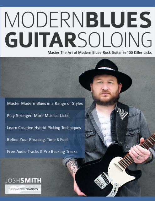 Modern Blues Guitar Soloing : Master The Art of Modern Blues-Rock Guitar in 100 Killer Licks, Paperback / softback Book