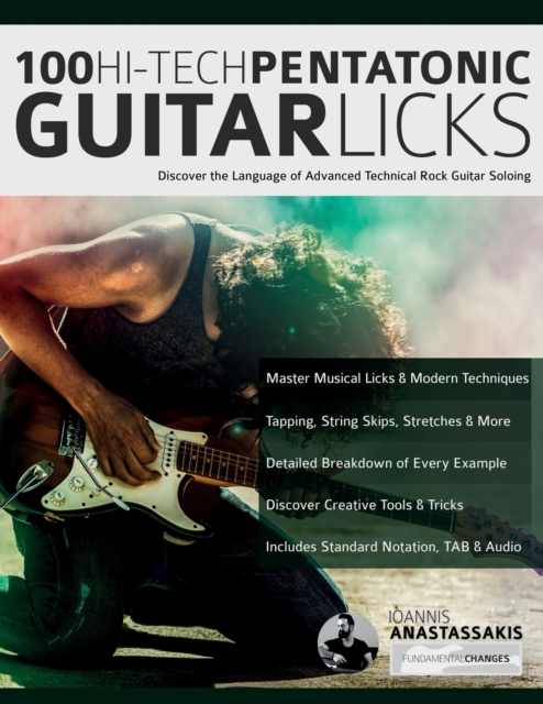 100 Hi-Tech Pentatonic Guitar Licks : Discover the Language of Advanced Technical Rock Guitar Soloing, Paperback / softback Book
