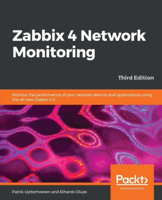Zabbix 4 Network Monitoring : Monitor the performance of your network devices and applications using the all-new Zabbix 4.0, 3rd Edition, Paperback / softback Book
