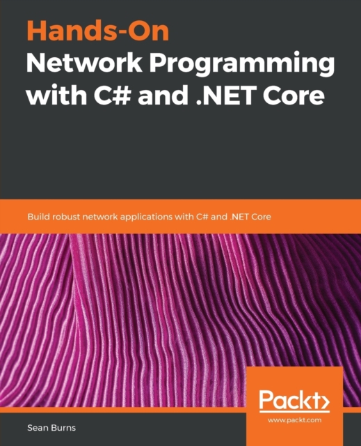 Hands-On Network Programming with C# and .NET Core : Build robust network applications with C# and .NET Core, Paperback / softback Book
