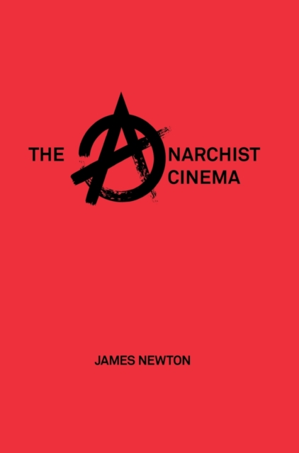 The Anarchist Cinema, Hardback Book