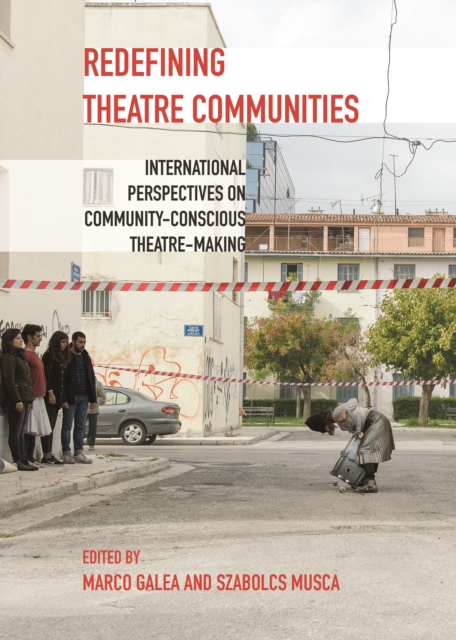 Redefining Theatre Communities : International Perspectives on Community-Conscious Theatre-Making, PDF eBook