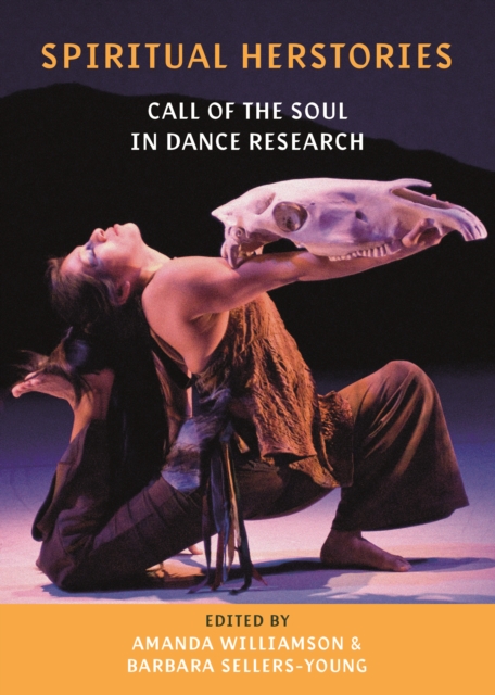 Spiritual Herstories : Call of the Soul in Dance Research, PDF eBook
