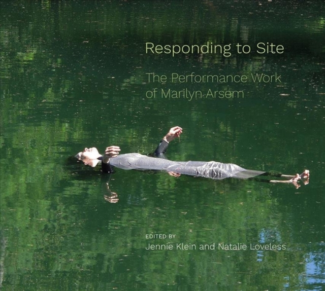 Responding to Site : The Performance Work of Marilyn Arsem, Paperback / softback Book