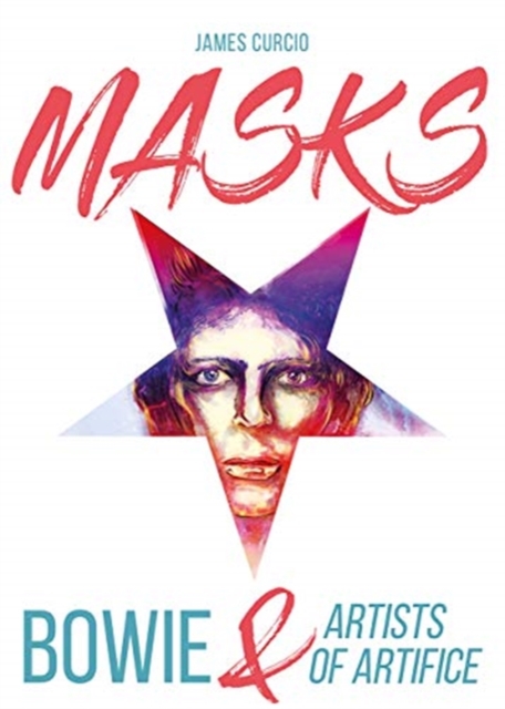 MASKS : Bowie and Artists of Artifice, Paperback / softback Book