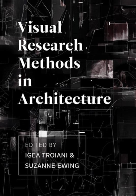 Visual Research Methods in Architecture, Hardback Book