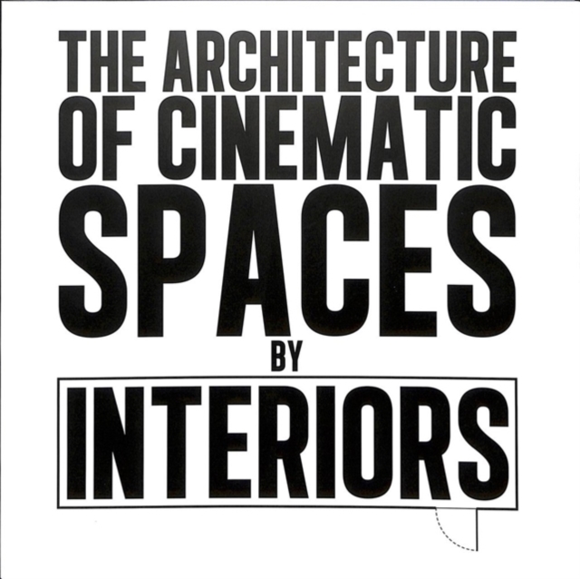 The Architecture of Cinematic Spaces : by Interiors, Paperback / softback Book