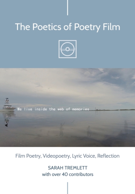 The Poetics of Poetry Film : Film Poetry, Videopoetry, Lyric Voice, Reflection, Paperback / softback Book
