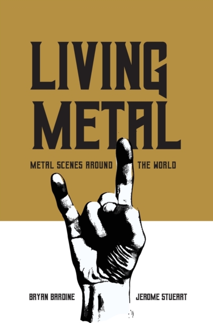 Living Metal : Metal Scenes around the World, Hardback Book