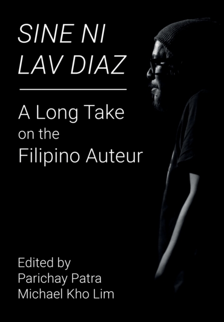 Sine ni Lav Diaz : A Long Take on the Filipino Auteur, Paperback / softback Book