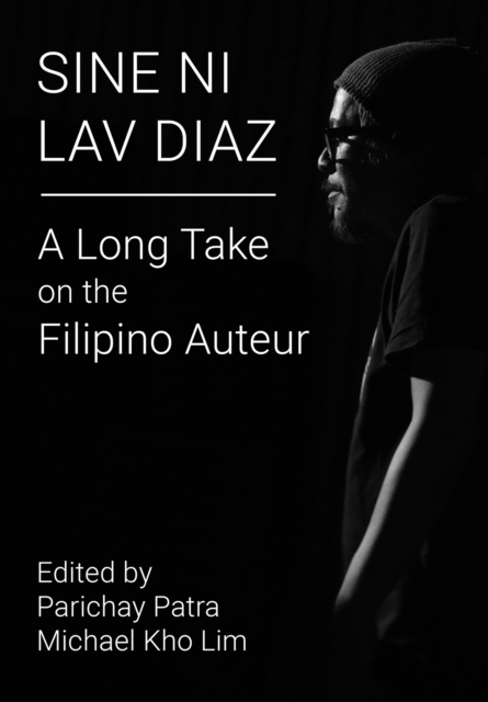 Sine ni Lav Diaz : A Long Take on the Filipino Auteur, EPUB eBook