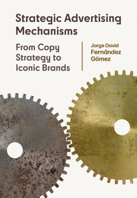 Strategic Advertising Mechanisms : From Copy Strategy to Iconic Brands, EPUB eBook