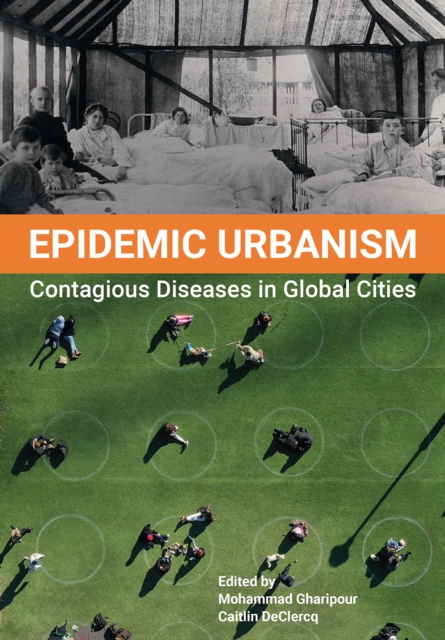 Epidemic Urbanism : Contagious Diseases in Global Cities, PDF eBook