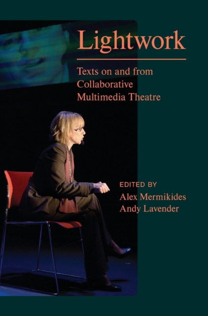 Lightwork : Texts on and from Collaborative Multimedia Theatre, Hardback Book