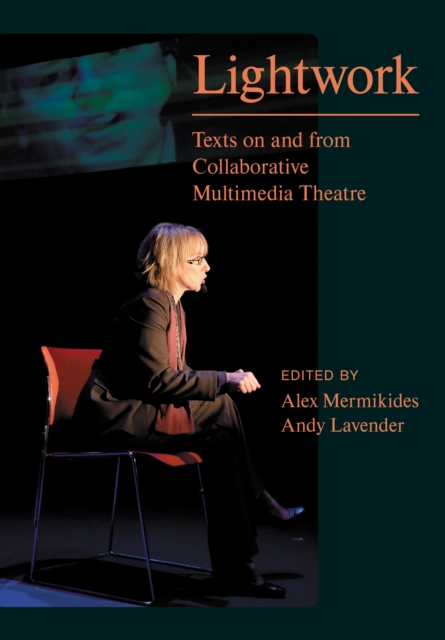 Lightwork : Texts on and from Collaborative Multimedia Theatre, PDF eBook