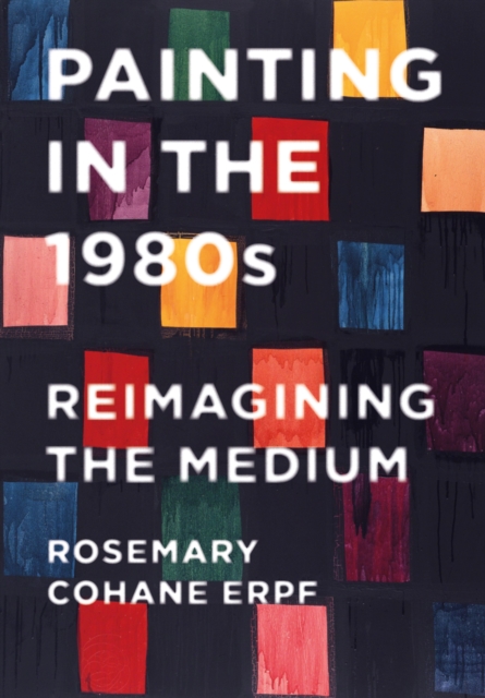 Painting in the 1980s : Reimagining the Medium, PDF eBook
