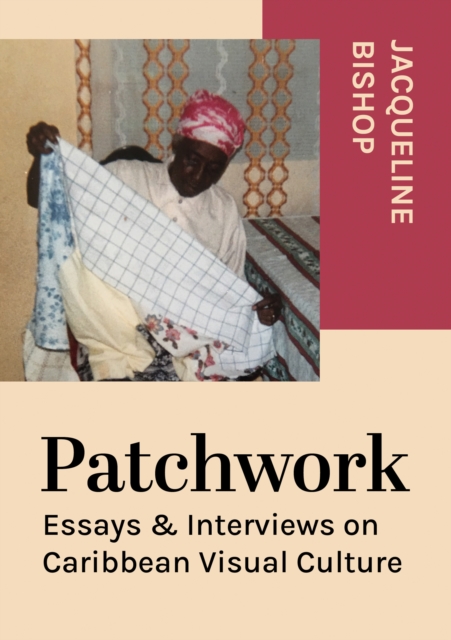 Patchwork : Essays & Interviews on Caribbean Visual Culture, PDF eBook