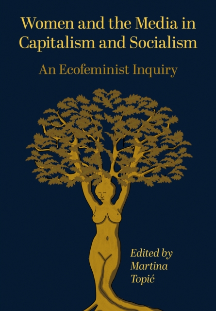 Women and the Media in Capitalism and Socialism : An Ecofeminist Inquiry, EPUB eBook