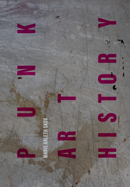 Punk Art History : Artworks from the European No Future Generation, PDF eBook