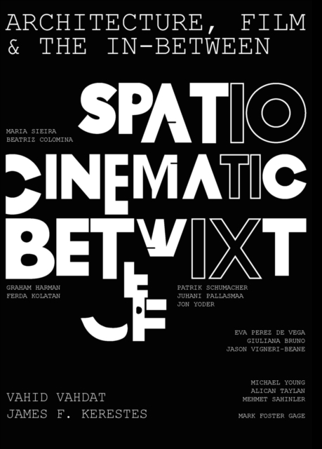 Architecture, Film, and the In-between : Spatio-Cinematic Betwixt, EPUB eBook