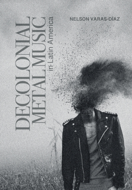 Decolonial Metal Music in Latin America, Paperback / softback Book