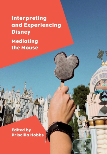 Interpreting and Experiencing Disney : Mediating the Mouse, Paperback / softback Book